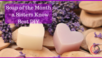 Soap of the Month – a Sisters Know Best DIY