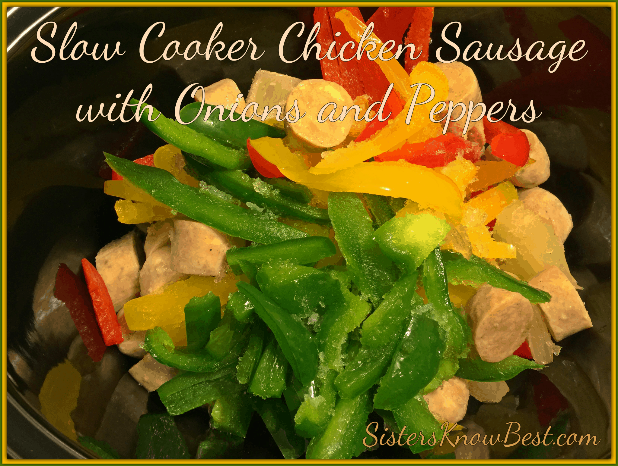 Slow Cooker Chicken Sausage with Onions and Peppers Sisters Know Best