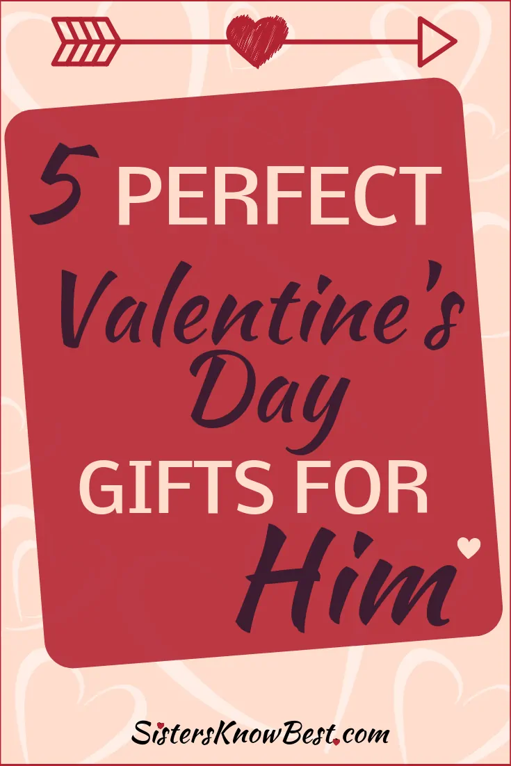 5 Perfect Valentine's Day Gifts For Him by Sisters Know Best
