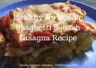 Healthy No Noodle Spaghetti Squash Lasagna Recipe by SKBrecipes.com