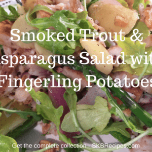 Smoked Trout & Asparagus Salad with Fingerling Potatoes by SKBrecipes.com